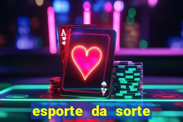 esporte da sorte deposito minimo